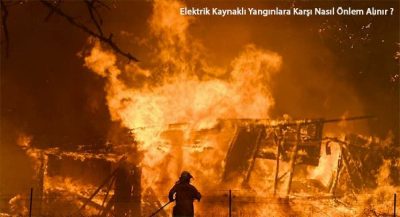 Elektrik Kaynaklı Yangınlara Karşı Nasıl Önlem Alınır ?